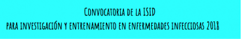 Convocatoria de la ISID  para investigación y entrenamiento en enfermedades infecciosas 2018